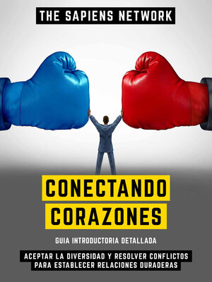 cover image of Conectando Corazones--Aceptar La Diversidad Y Resolver Conflictos Para Establecer Relaciones Duraderas